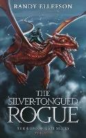 The Silver-Tongued Rogue: The Dragon Gate Series - Randy Ellefson - cover