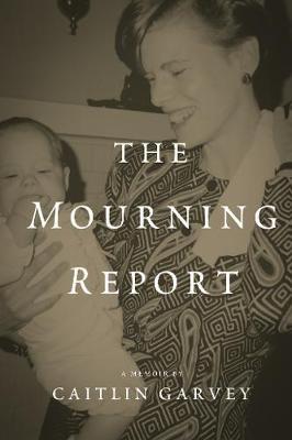 The Mourning Report - Caitlin Garvey - cover