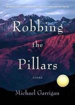 Robbing the Pillars: Poems