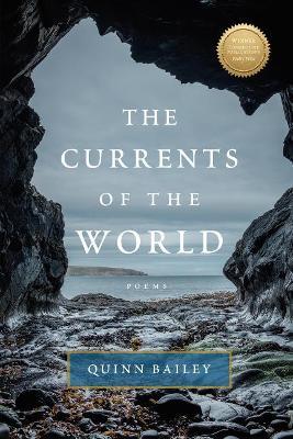 Currents of the World: Poems - Quinn Bailey - cover
