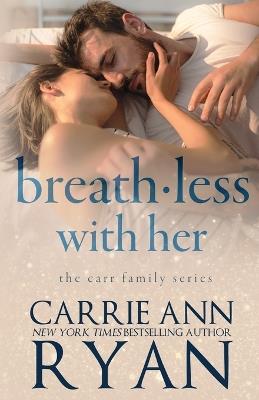 Breathless With Her - Carrie Ann Ryan - cover