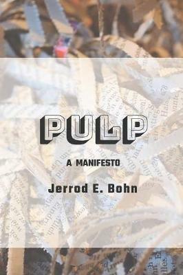 Pulp: A Manifesto - Jerrod E Bohn - cover
