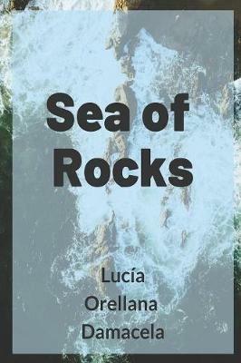 Sea of Rocks - Lucia Orellana Damacela - cover