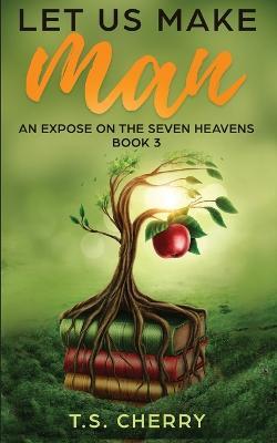Let Us Make Man ( Book 4) - T S Cherry - cover