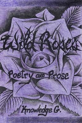 Wild Roses: Poetry and Prose - Knowledge G - cover