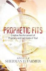 Prophetic Fits: Creative Reinforcement of Prophecy and God Inside of YOU!