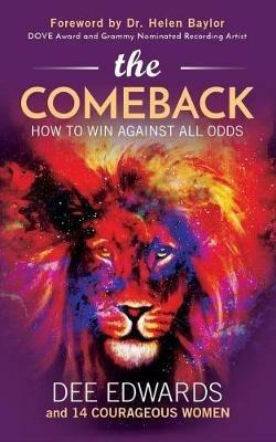 The Comeback: How to Win Against All Odds - Dee Edwards - cover