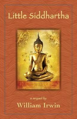 Little Siddhartha: A Sequel - William Irwin - cover