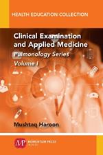 Clinical Examination and Applied Medicine, Volume I: Pulmonology Series