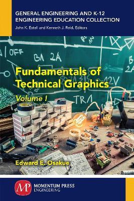 Fundamentals of Technical Graphics, Volume I - Edward E Osakue - cover