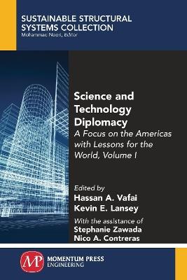 Science and Technology Diplomacy, Volume I: A Focus on the Americas with Lessons for the World - Hassan a Vafai,Kevin E Lansey - cover