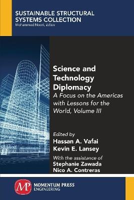Science and Technology Diplomacy, Volume III: A Focus on the Americas with Lessons for the World - Hassan a Vafai,Kevin E Lansey - cover
