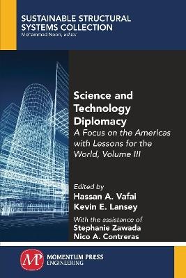 Science and Technology Diplomacy, Volume III: A Focus on the Americas with Lessons for the World - Hassan a Vafai,Kevin E Lansey - cover