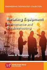 Rotating Equipment: Maintenance and Troubleshooting