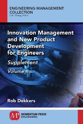 Innovation Management and New Product Development for Engineers, Volume II: Supplement - Rob Dekkers - cover