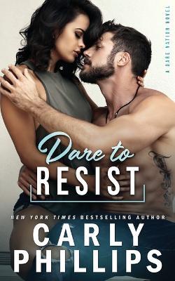 Dare To Resist - Carly Phillips - cover
