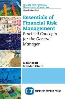 Essentials of Financial Risk Management: Practical Concepts for the General Manager - Rick Nason,Brendan Chard - cover