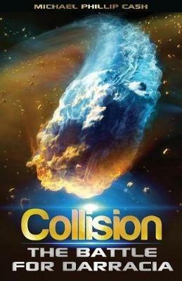 Collision: The Battle for Darracia - Michael Phillip Cash - cover