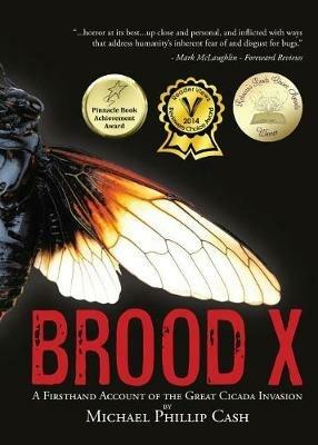 Brood X: A Firsthand Account of the Great Cicada Invasion - Michael Phillip Cash - cover