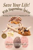 Save Your Life with Stupendous Spices: Becoming pH Balanced in an Unbalanced World - Large Print - Blythe Ayne - cover