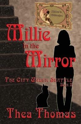 Millie in the Mirror: The City Under Seattle - Thea Thomas,Blythe Ayne - cover