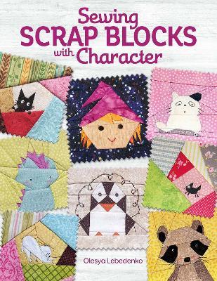 Sewing Scrap Blocks with Character - Olesya Lebedenko - cover