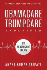 Obamacare Trumpcare Explained: Obamacare-Trumpcare Pro's and Con's