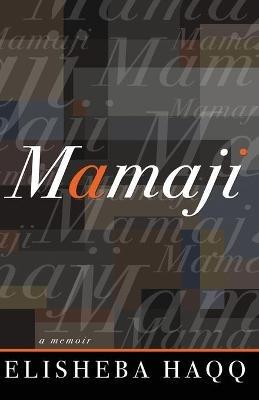 Mamaji: A Memoir - Elisheba Haqq - cover