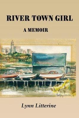 River Town Girl: A Memoir - Lynn Litterine - cover
