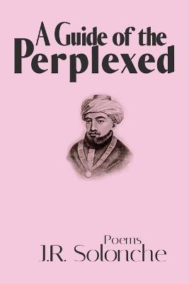 A Guide of the Perplexed - J R Solonche - cover