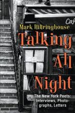 Talking All Night: The New York Poets Interviews, Photographs, Letters
