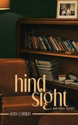 Hindsight: And Other Stories - Joan Corwin - cover