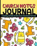 Church Notes Journal: A Weekly Sermon and Bible Class Notebook for Kids