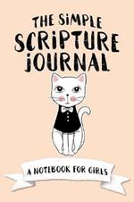The Simple Scripture Journal: A Notebook for Girls