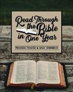 Read Through the Bible in One Year: Progress Tracker & Daily Workbook