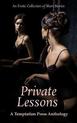 Private Lessons: An Erotic Collection of Short Stories - Temptation Press - cover