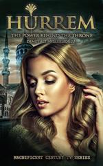 Hurrem; The Power Behind the Throne