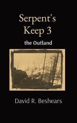 Serpent's Keep 3: the Outland - David Beshears - cover