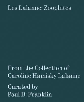 Les Lalanne: Zoophites: From the Collection of Caroline Hamisky Lalanne - cover
