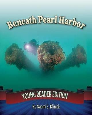 Beneath Pearl Harbor: Young Reader Edition - Naomi S Blinick - cover