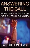 Answering the Call: Understanding and Responding to the Call to Full-Time Ministry - Ron Lewis - cover