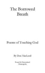 The Borrowed Breath: Poems of Touching God