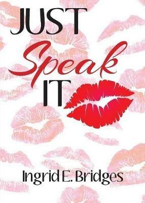 Just Speak It - Ingrid E Bridges - cover