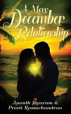 A May December Relationship - Ananth Jayaram,Preeti Ramachandran - cover