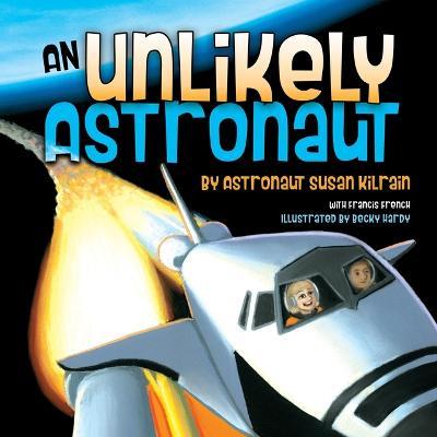 An Unlikely Astronaut - Susan Kilrain - cover