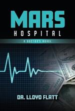Mars Hospital: A Doctor's Novel