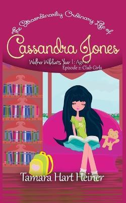 Episode 2: Club Girls: The Extraordinarily Ordinary Life of Cassandra Jones - Tamara Hart Heiner - cover