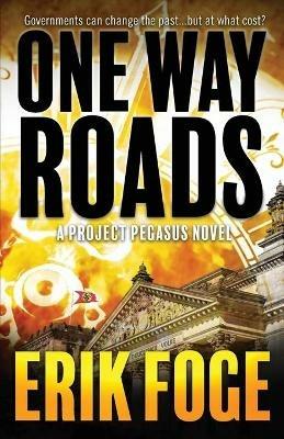 One Way Roads: A Project Pegasus Novel - Erik Foge - cover