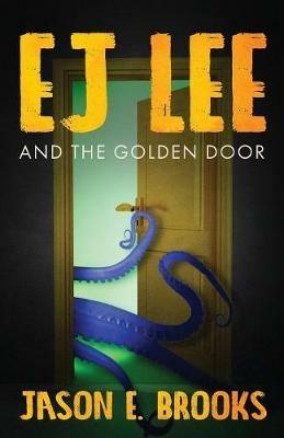 E.J. Lee and The Golden Door - Jason E Brooks - cover