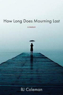 How Long Does Mourning Last - Bj Coleman - cover